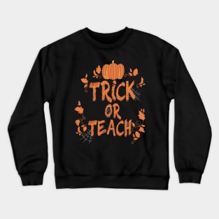 pumpkin trick or teach Crewneck Sweatshirt